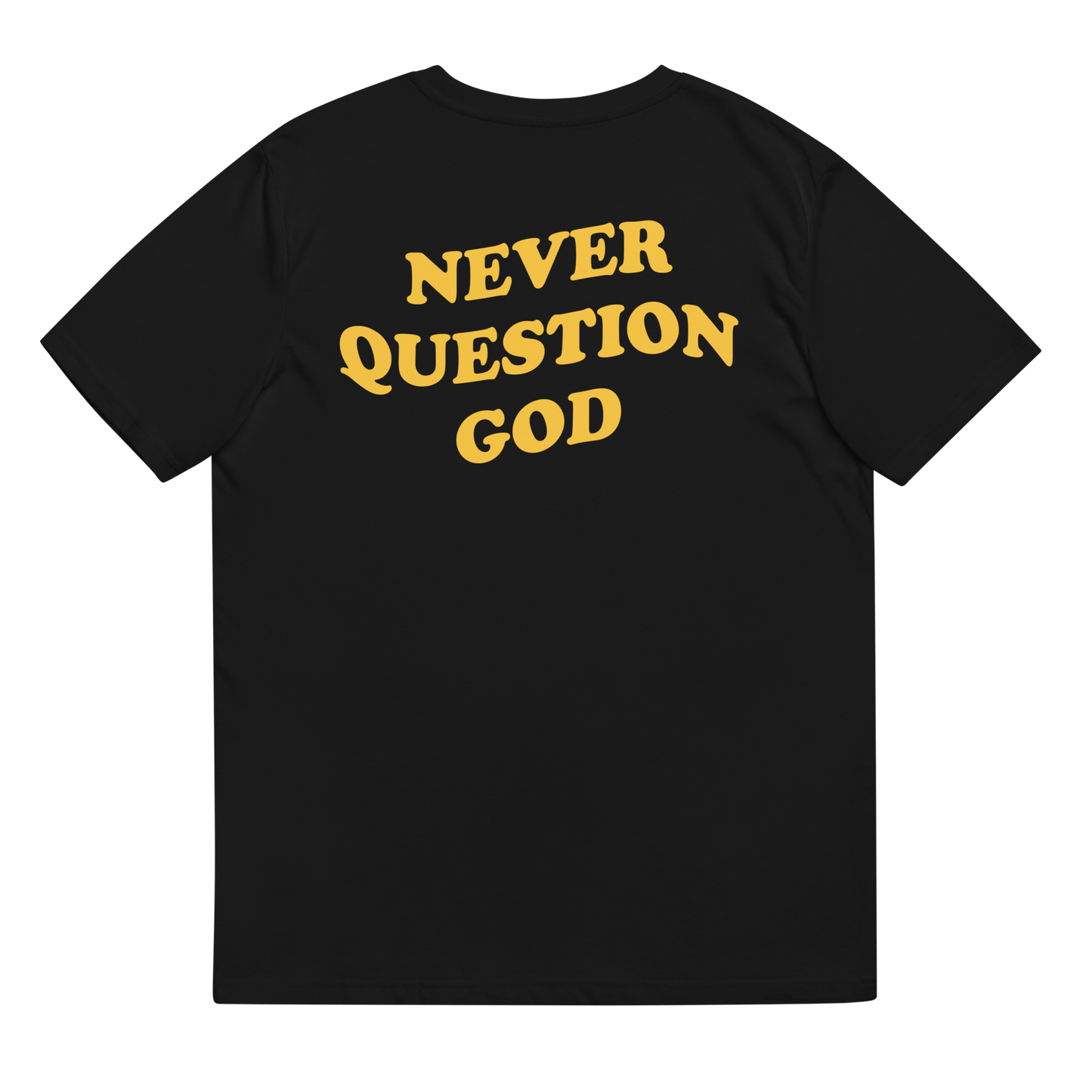 Never Question God Tee