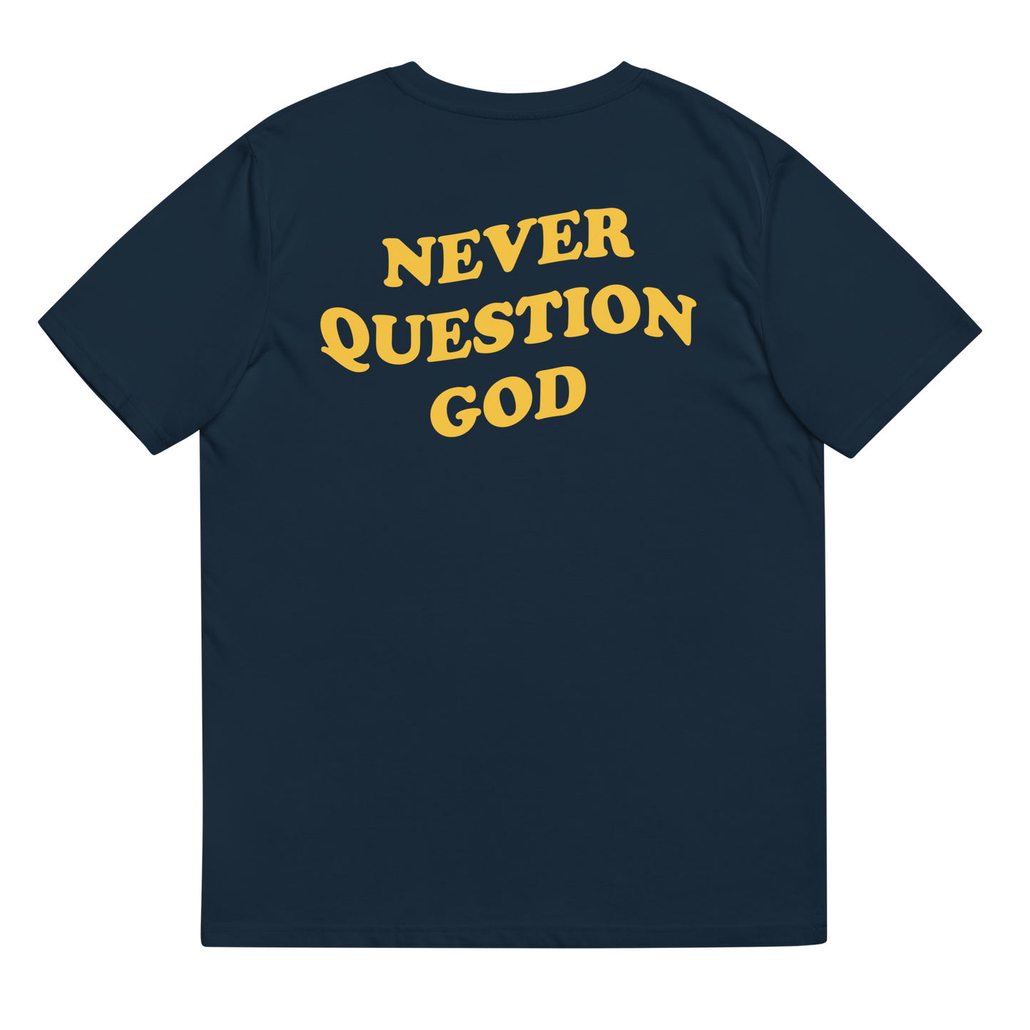 Never Question God Tee