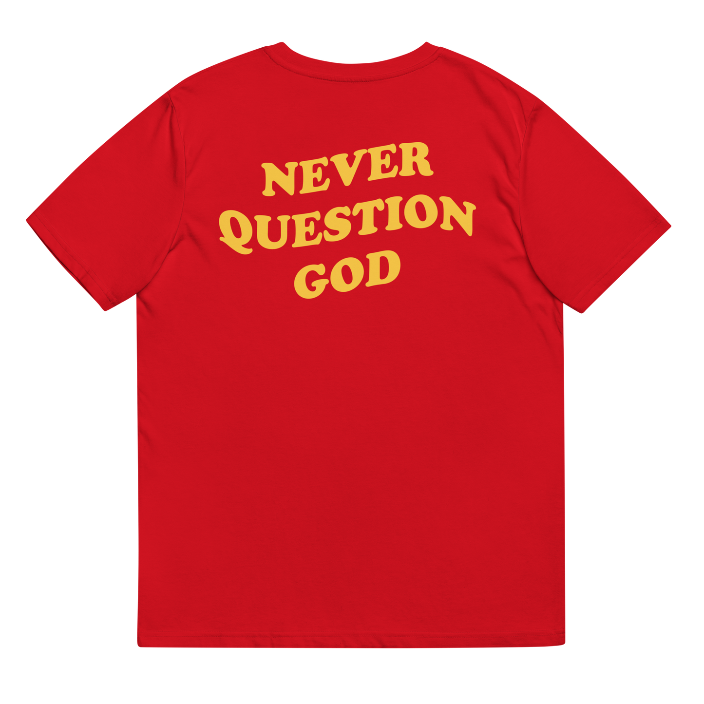 Never Question God Tee