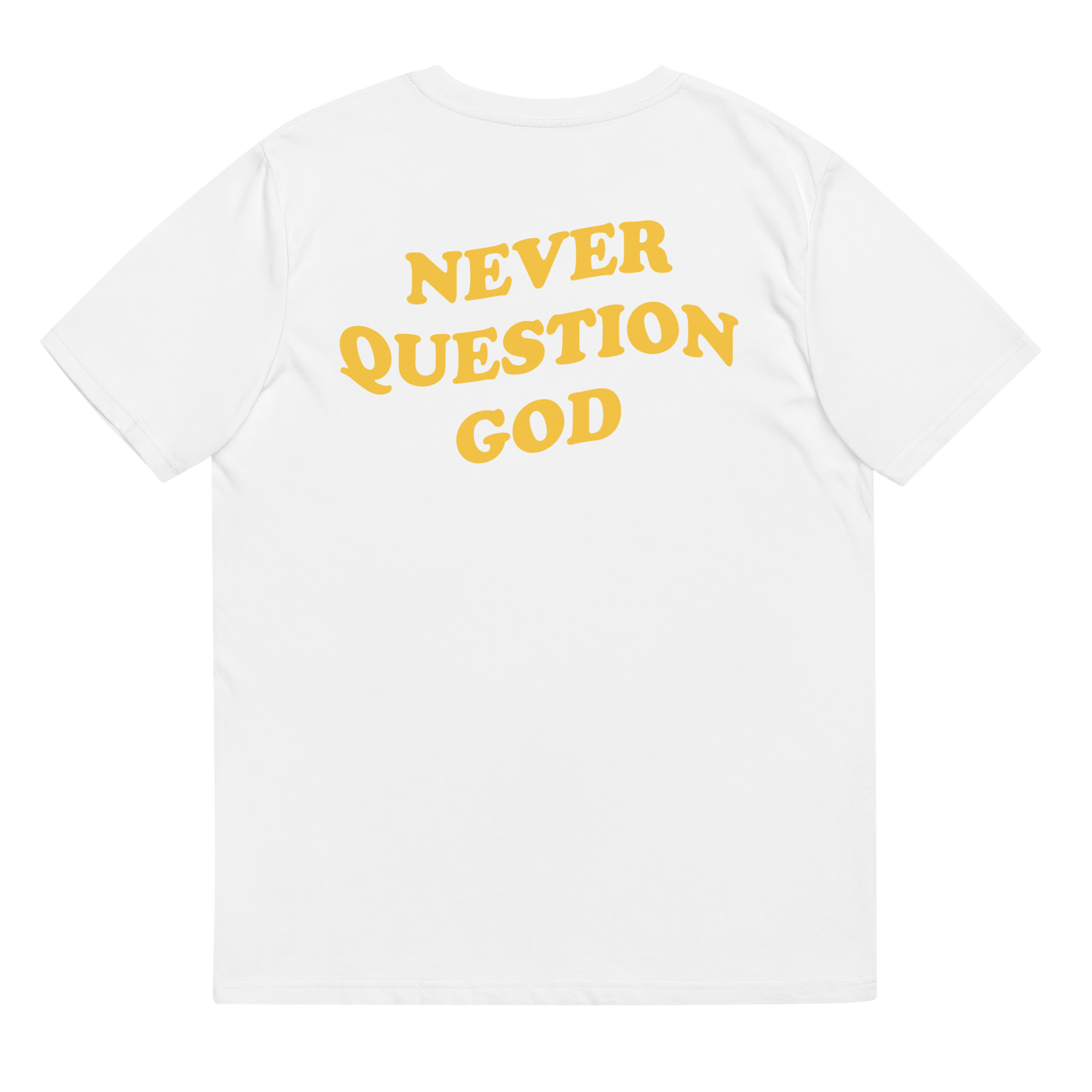 Never Question God Tee